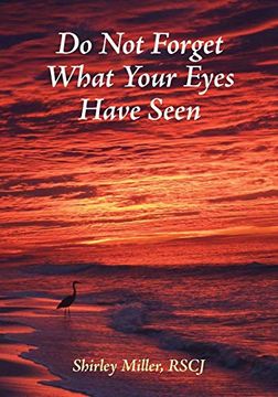 portada Do not Forget What Your Eyes Have Seen (en Inglés)