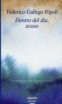 portada Dentro del día, acaso (Algaida Literaria - Poesía - Premio De Poesía Ciudad De Badajoz)