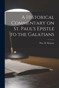 portada A Historical Commentary on St. Paul's Epistle to the Galatians (en Inglés)