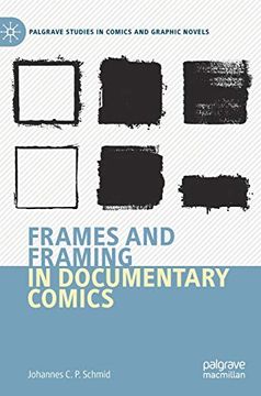 portada Frames and Framing in Documentary Comics (Palgrave Studies in Comics and Graphic Novels) (en Inglés)