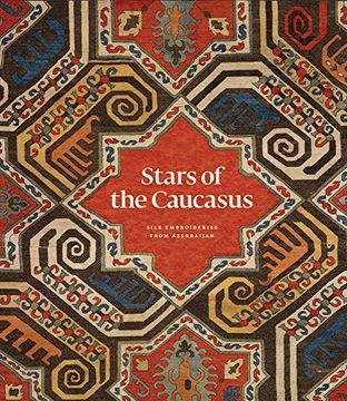 portada Stars of the Caucasus: Silk Embroideries From Azerbaijan (in English)