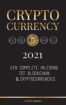 portada Cryptocurrency - 2021: Een Complete Inleiding tot Blockchain & Cryptocurrencies: (Bitcoin, Litecoin, Ethereum, Cardano, Polkadot, Bitcoin Cash,. Monero, Dogecoin en Meer. ) (Financiën) (in Dutch)