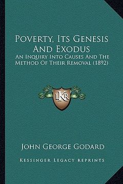 portada poverty, its genesis and exodus: an inquiry into causes and the method of their removal (1892) (en Inglés)