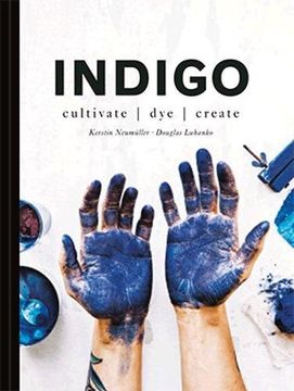 portada Indigo: Cultivate, Dye, Create (en Inglés)