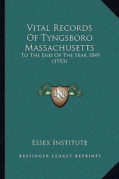 portada vital records of tyngsboro massachusetts: to the end of the year 1849 (1913) (en Inglés)
