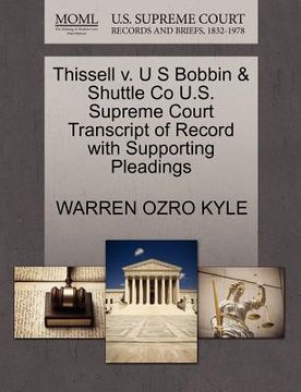 portada thissell v. u s bobbin & shuttle co u.s. supreme court transcript of record with supporting pleadings (en Inglés)