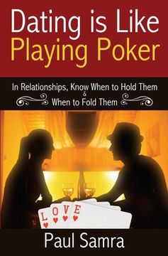 portada Date Smarter Using Poker Strategies: In Relationships, Know When to Hold Them & When to Fold Them (en Inglés)