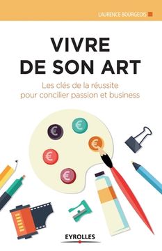 portada Vivre de son art: Les clés de la réussite pour concilier passion et business. (in French)