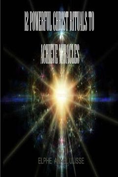 portada 12 Powerful Christ Rituals To Achieve Miracles
