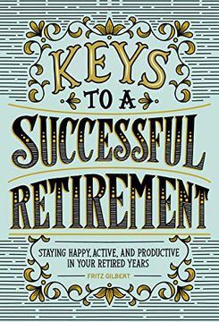 portada Keys to a Successful Retirement: Staying Happy, Active, and Productive in Your Retired Years 