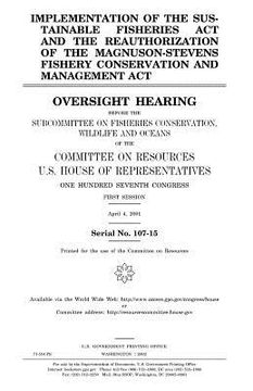 portada Implementation of the Sustainable Fisheries Act and the reauthorization of the Magnuson-Stevens Fishery Conservation and Management Act