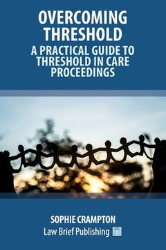 portada Overcoming Threshold - A Practical Guide to Threshold in Care Proceedings (en Inglés)