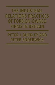 portada The Industrial Relations Practices of Foreign-Owned Firms in Britain (en Inglés)