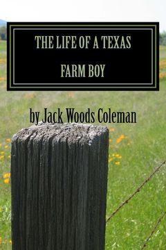 portada The Life of a Texas Farm Boy: The Autobiography of Jack Woods Coleman (en Inglés)