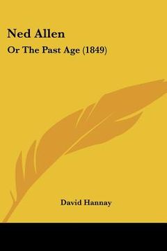 portada ned allen: or the past age (1849) (en Inglés)