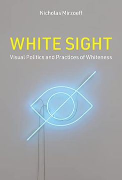 portada White Sight: Visual Politics and Practices of Whiteness (en Inglés)