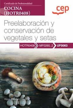 portada (Uf0063) Manual Preelaboracion y Conservacion de Vegetales y Setas. Certificados de Profesionalidad. Cocina (Hotr0408)