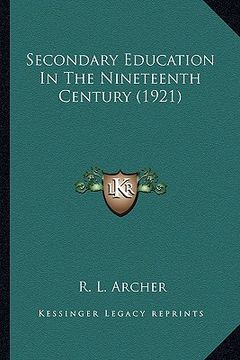 portada secondary education in the nineteenth century (1921) (en Inglés)