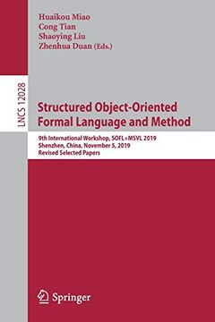 portada Structured Object-Oriented Formal Language and Method: 9th International Workshop, Sofl+Msvl 2019, Shenzhen, China, November 5, 2019, Revised Selected Papers (Lecture Notes in Computer Science) (en Inglés)