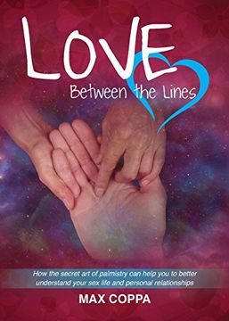 portada Love Between the Lines: How the secret art of palmistry can help you to better understand your sex life and personal relationships