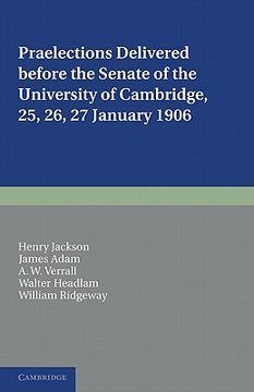 portada Praelections Delivered Before the Senate of the University of Cambridge: 25, 26, 27 January 1906 (en Inglés)