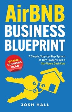 portada Airbnb Business Blueprint: A Simple, Step-by-Step System to Turn Property into a Six-Figure Cash Cow (en Inglés)