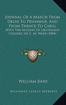portada Journal Of A March From Delhi To Peshawur, And From Thence To Cabul: With The Mission Of Lieutenant-Colonel Sir C. M. Wade (1844) (en Inglés)