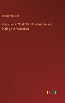 portada Education in South Carolina Prior to and During the Revolution