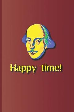 portada Happy Time!: A Phrase Used Several Times in the Plays by William Shakespeare (en Inglés)
