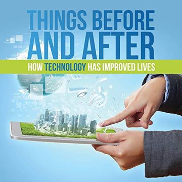 portada Things Before and After: How Technology has Improved Lives (en Inglés)