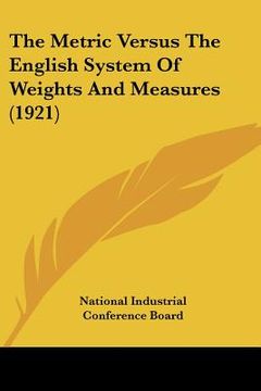 portada the metric versus the english system of weights and measures (1921) (en Inglés)