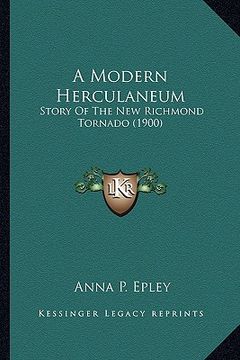 portada a modern herculaneum: story of the new richmond tornado (1900) (en Inglés)
