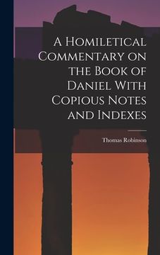 portada A Homiletical Commentary on the Book of Daniel With Copious Notes and Indexes