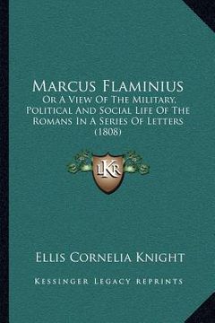 portada marcus flaminius: or a view of the military, political and social life of the romans in a series of letters (1808) (en Inglés)