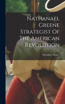 portada Nathanael Greene Strategist Of The American Revolution