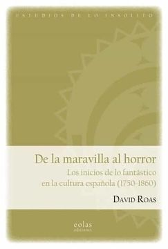 portada De la Maravilla al Horror: Los Inicios de lo Fantástico en la Cultura Española (1750-1860) (Las Puertas de lo Posible) (in Spanish)