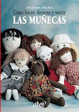 portada Cómo Hacer, Decorar y Vestir las Muñecas (in Spanish)