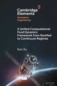 portada A Unified Computational Fluid Dynamics Framework From Rarefied to Continuum Regimes (Elements in Aerospace Engineering) (en Inglés)