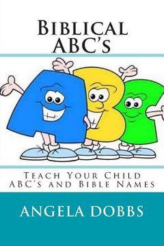 portada Biblical ABC's: Teach Your Child ABC's and Bible Names (en Inglés)