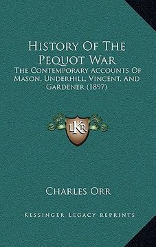 portada history of the pequot war: the contemporary accounts of mason, underhill, vincent, and gardener (1897)