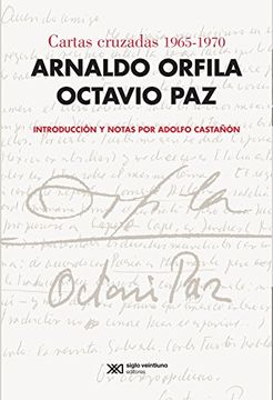 portada Cartas Cruzadas: Arnaldo Orfila, Octavio Paz, 1965-1970