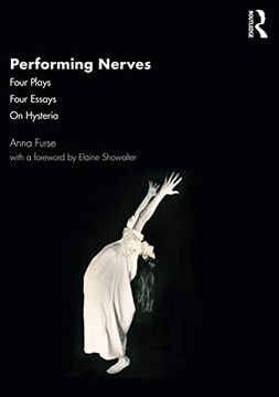 portada Performing Nerves: Four Plays, Four Essays, on Hysteria (en Inglés)