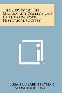 portada The Survey of the Manuscript Collections in the New York Historical Society (in English)
