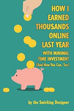 portada How i Earned Thousands Online Last Year With Minimal Time Investment (And how you Can, Too) (in English)