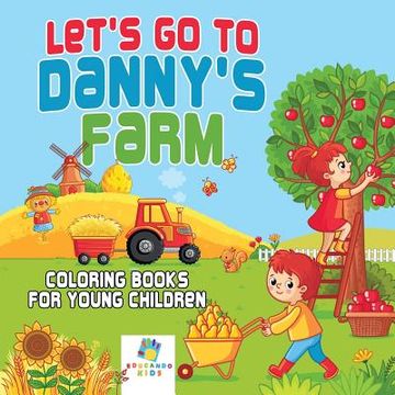 portada Let's Go to Danny's Farm Coloring Books for Young Children (en Inglés)
