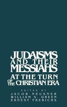 portada Judaisms and Their Messiahs at the Turn of the Christian era (en Inglés)