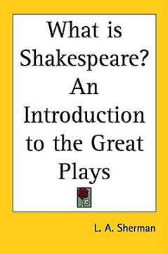 portada what is shakespeare? an introduction to the great plays (en Inglés)