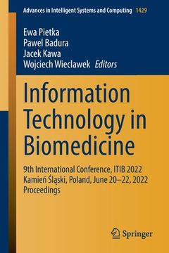 portada Information Technology in Biomedicine: 9th International Conference, Itib 2022 Kamień Śląski, Poland, June 20-22, 2022 Proceedings (en Inglés)