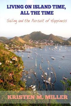 portada Living on Island Time, All the Time: Sailing and the Pursuit of Happiness