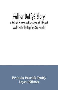portada Father Duffy's Story; A Tale of Humor and Heroism; Of Life and Death With the Fighting Sixty-Ninth (in English)